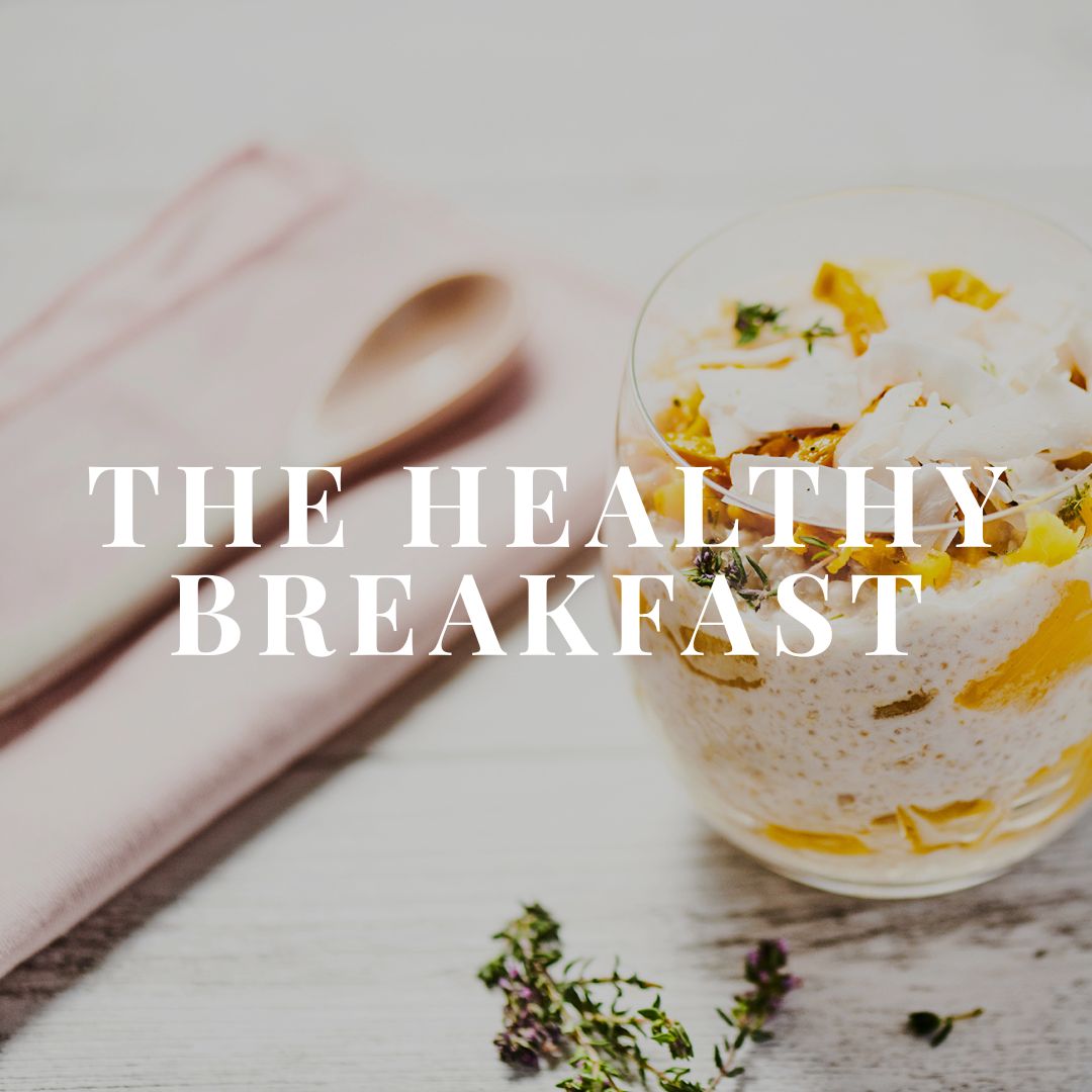 THE HEALTHY BREAKFAST